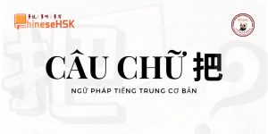 Câu chữ 把 trong tiếng Trung