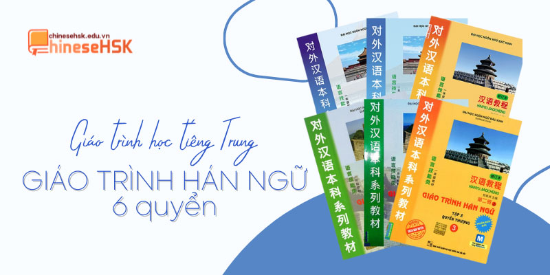 Giáo trình học tiếng Trung GIÁO TRÌNH HÁN NGỮ 6 quyển