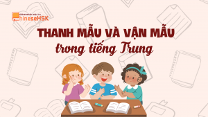 THANH MẪU VÀ VẬN MẪU TRONG TIẾNG TRUNG