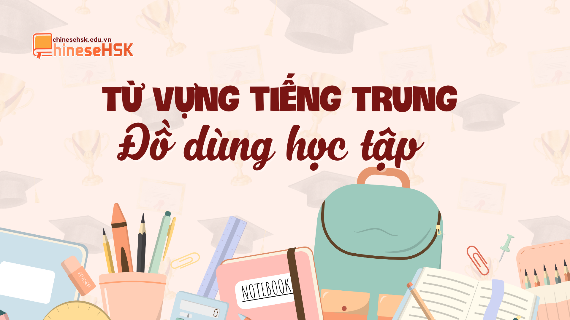 Từ vựng tiếng trung về đồ dùng học tập