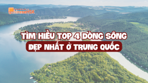 TÌM HIỂU TOP 4 DÒNG SÔNG ĐẸP NHẤT TRUNG QUỐC