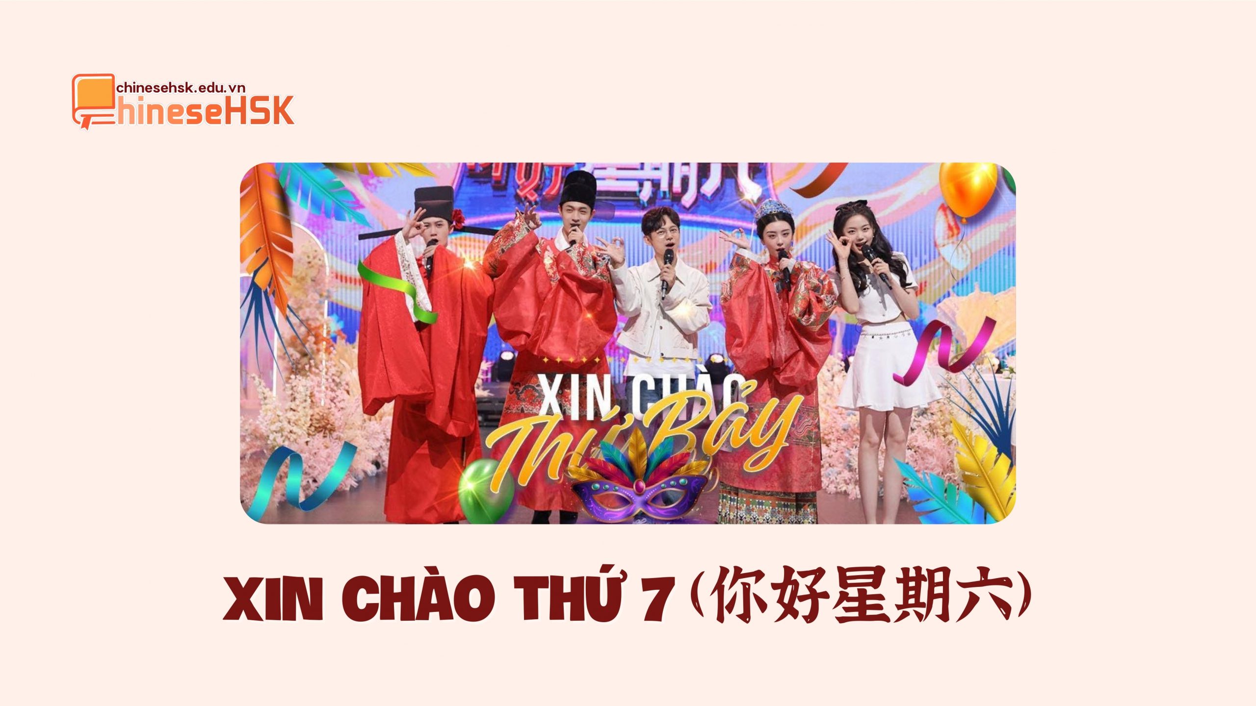 TOP 6 SHOW THỰC TẾ GIÚP BẠN CẢI THIỆN KĨ NĂNG NGHE TIẾNG TRUNG 4 Xin chào thứ 7 (你好星期六)