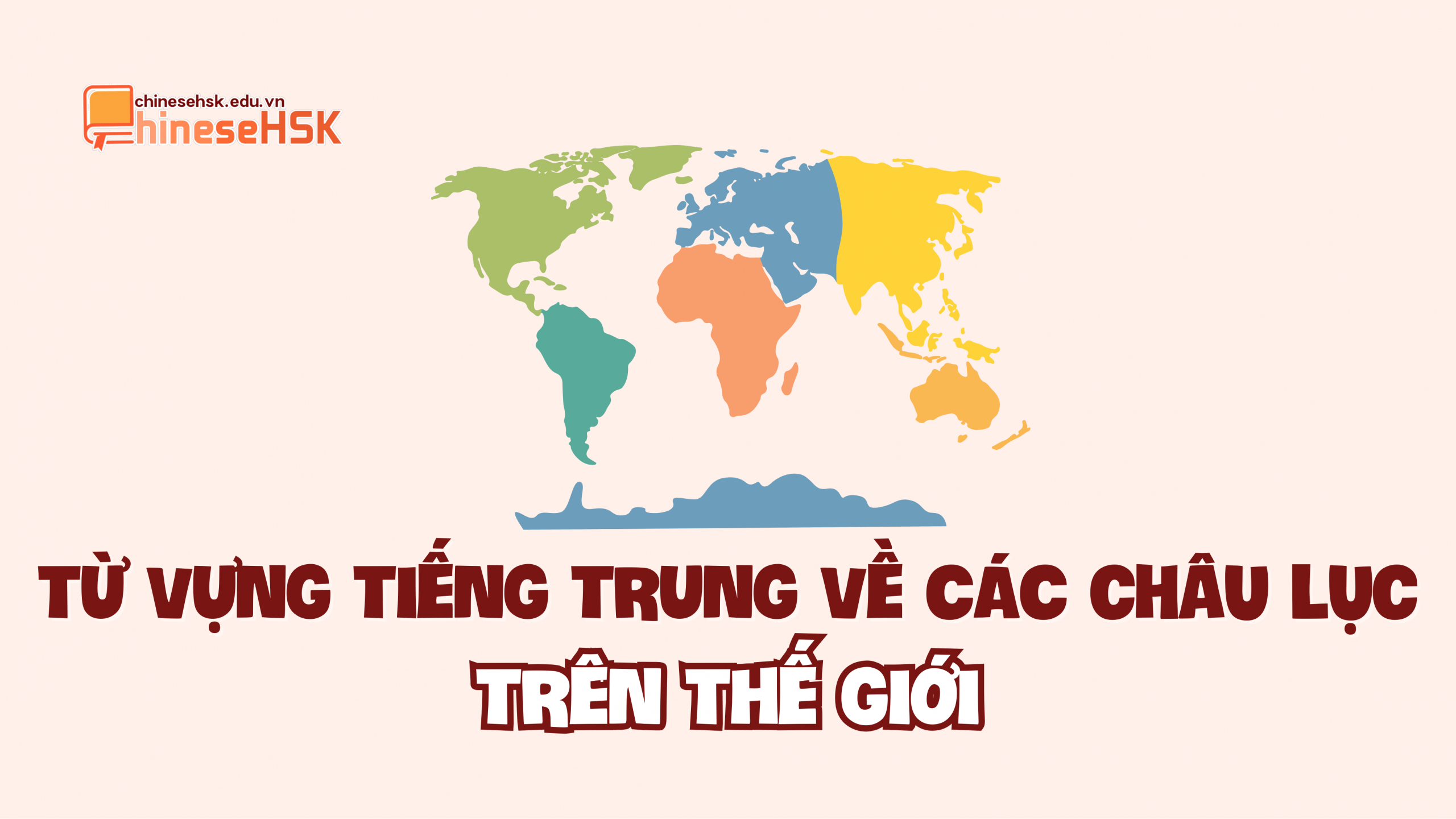 Từ vựng tiếng Trung về các châu lục trên thế giới