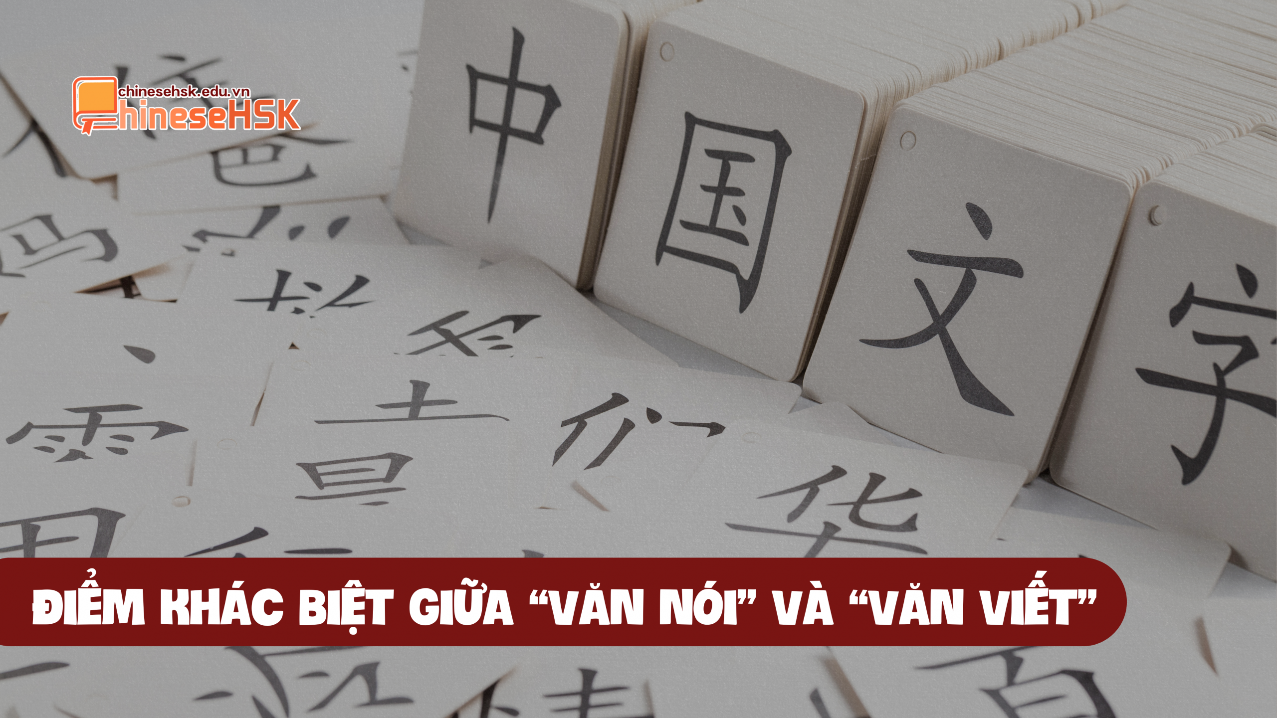 PHÂN BIỆT VĂN NÓI VÀ VĂN VIẾT TRONG TIẾNG TRUNG 2 Những điểm khác nhau giữa "văn nói" và "văn viết"