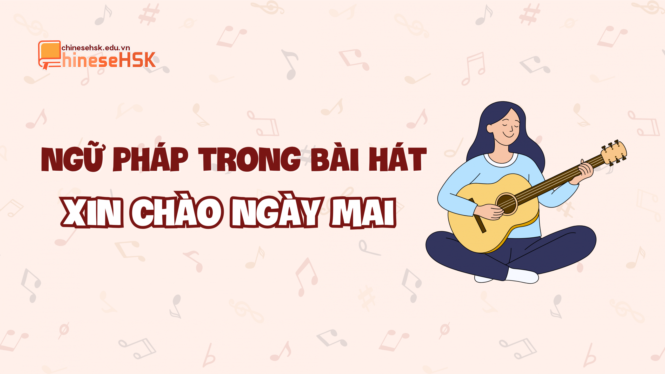 HỌC TIẾNG TRUNG QUA BÀI HÁT "XIN CHÀO NGÀY MAI" 3 Ngữ pháp trong bài hát "Xin chào ngày mai"