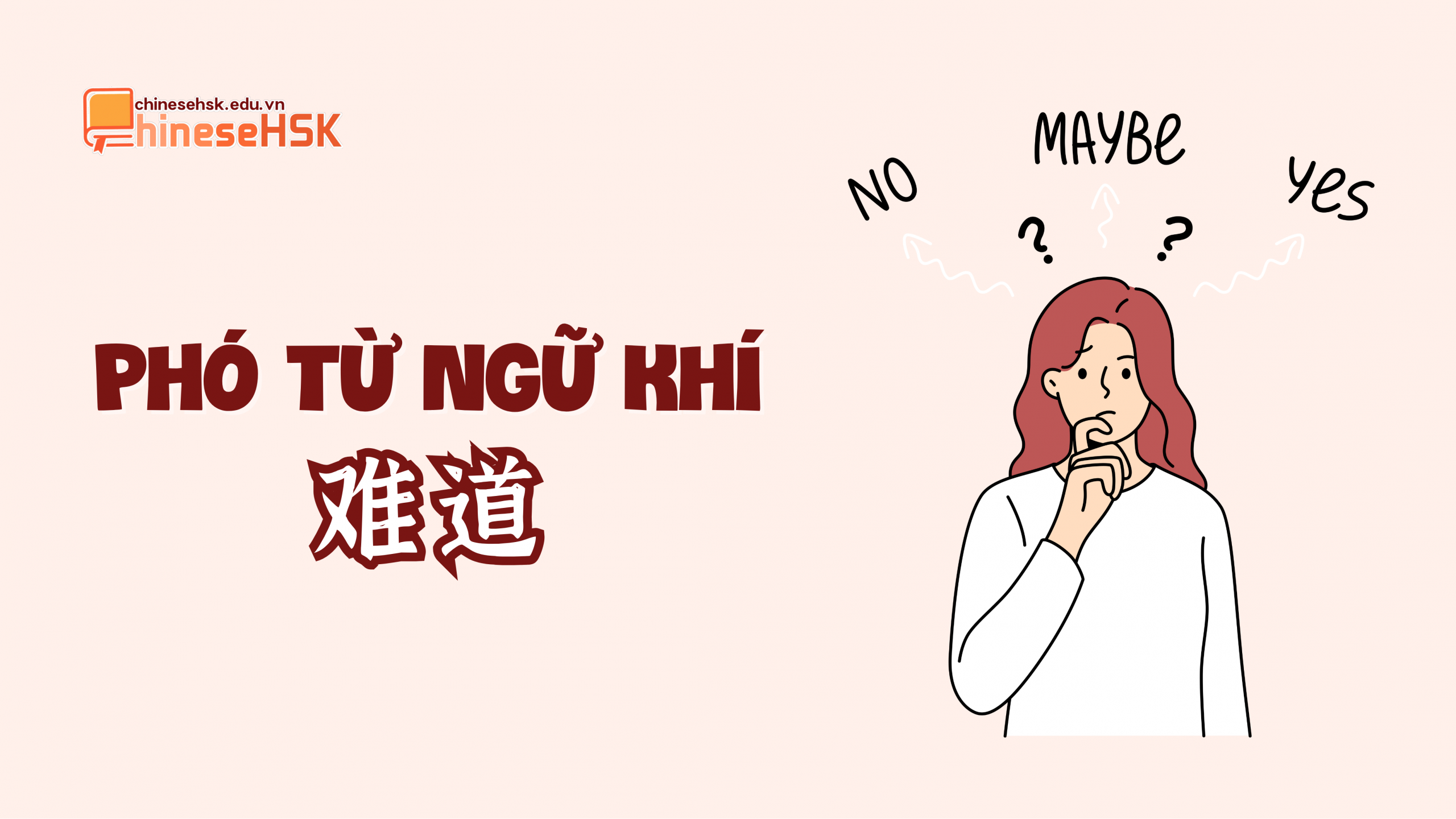 TOP 5 PHÓ TỪ NGỮ KHÍ TRONG TIẾNG TRUNG 2 Phó từ ngữ khí "难道"