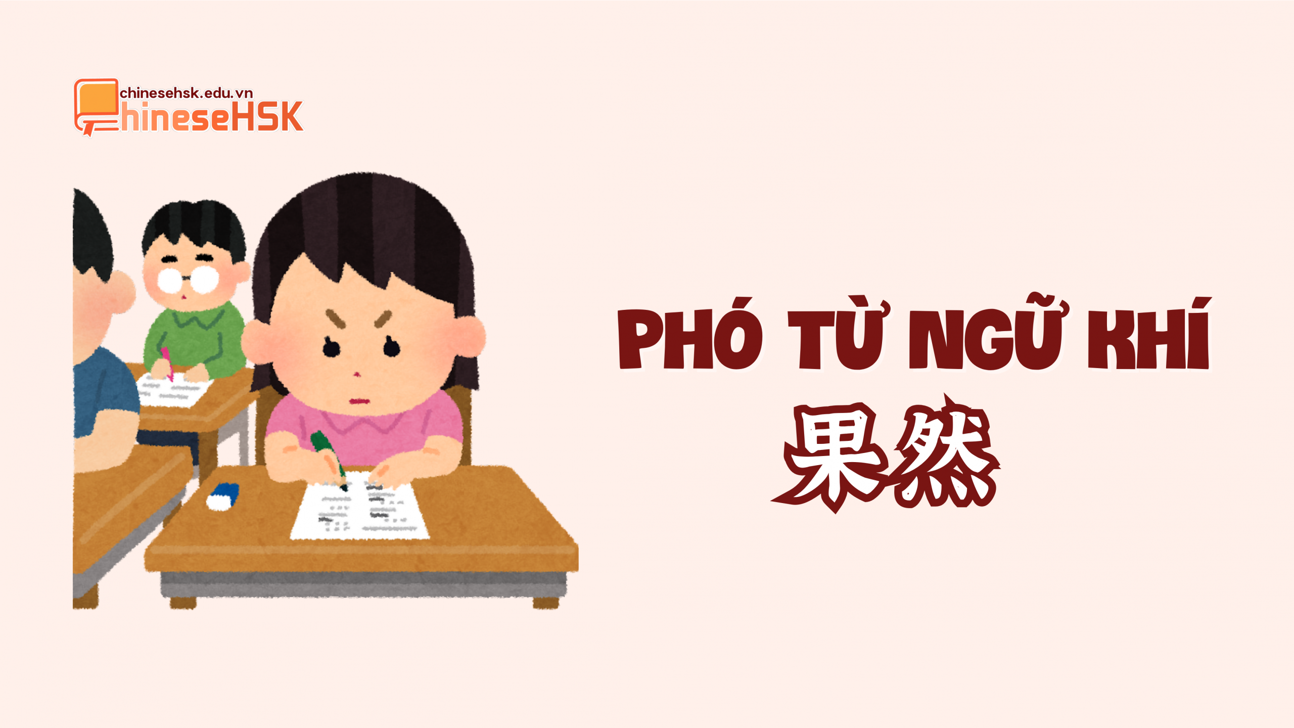 TOP 5 PHÓ TỪ NGỮ KHÍ TRONG TIẾNG TRUNG 5 Phó từ ngữ khí "果然"