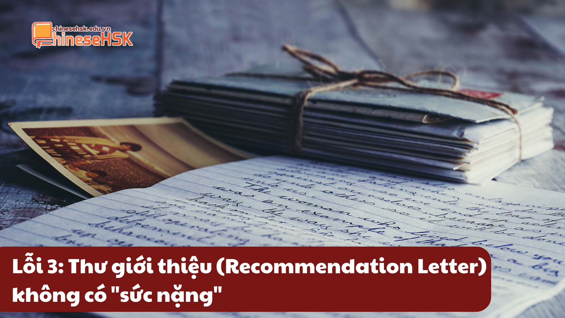 TOP 5 LỖI PHỔ BIẾN KHI APPLY HỌC BỔNG CHÍNH PHỦ (CSC) KHIẾN BẠN TRƯỢT NGAY TỪ "VÒNG GỬI XE" 5 Lỗi 3: Thư giới thiệu (Recommendation Letter) không có "sức nặng"