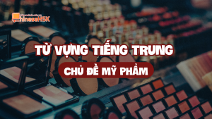 Từ vựng tiếng Trung chủ đề Mỹ phẩm