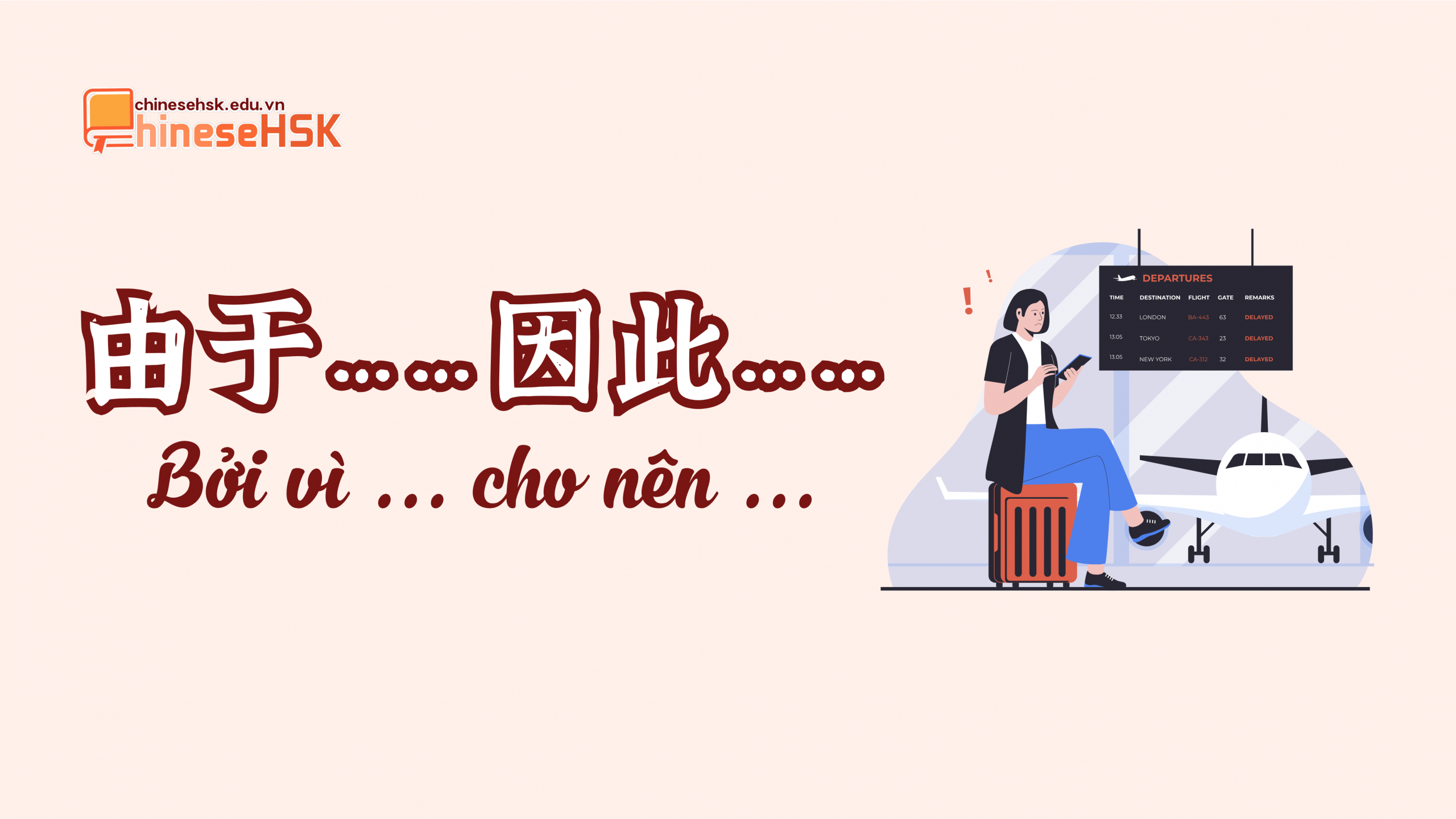 TỔNG HỢP CẤU TRÚC NGỮ PHÁP HSK5 (P1) 3 Cấu trúc 由于……因此……