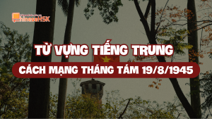 Từ vựng tiếng Trung về Cách mạng tháng Tám 1945