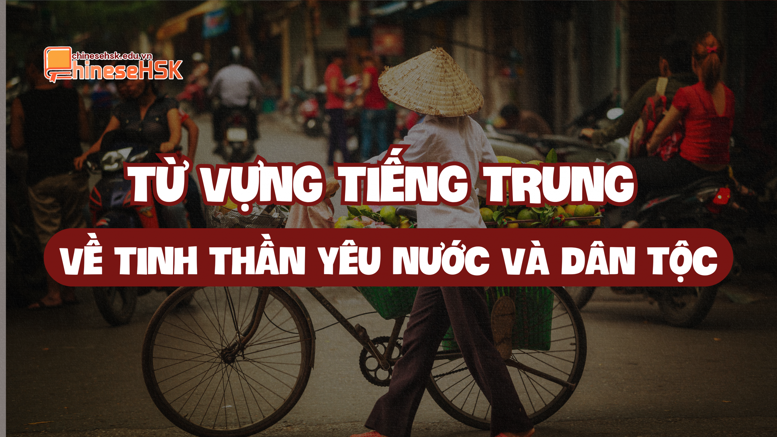 Từ vựng tiếng Trung về Tinh thần yêu nước và Dân tộc
