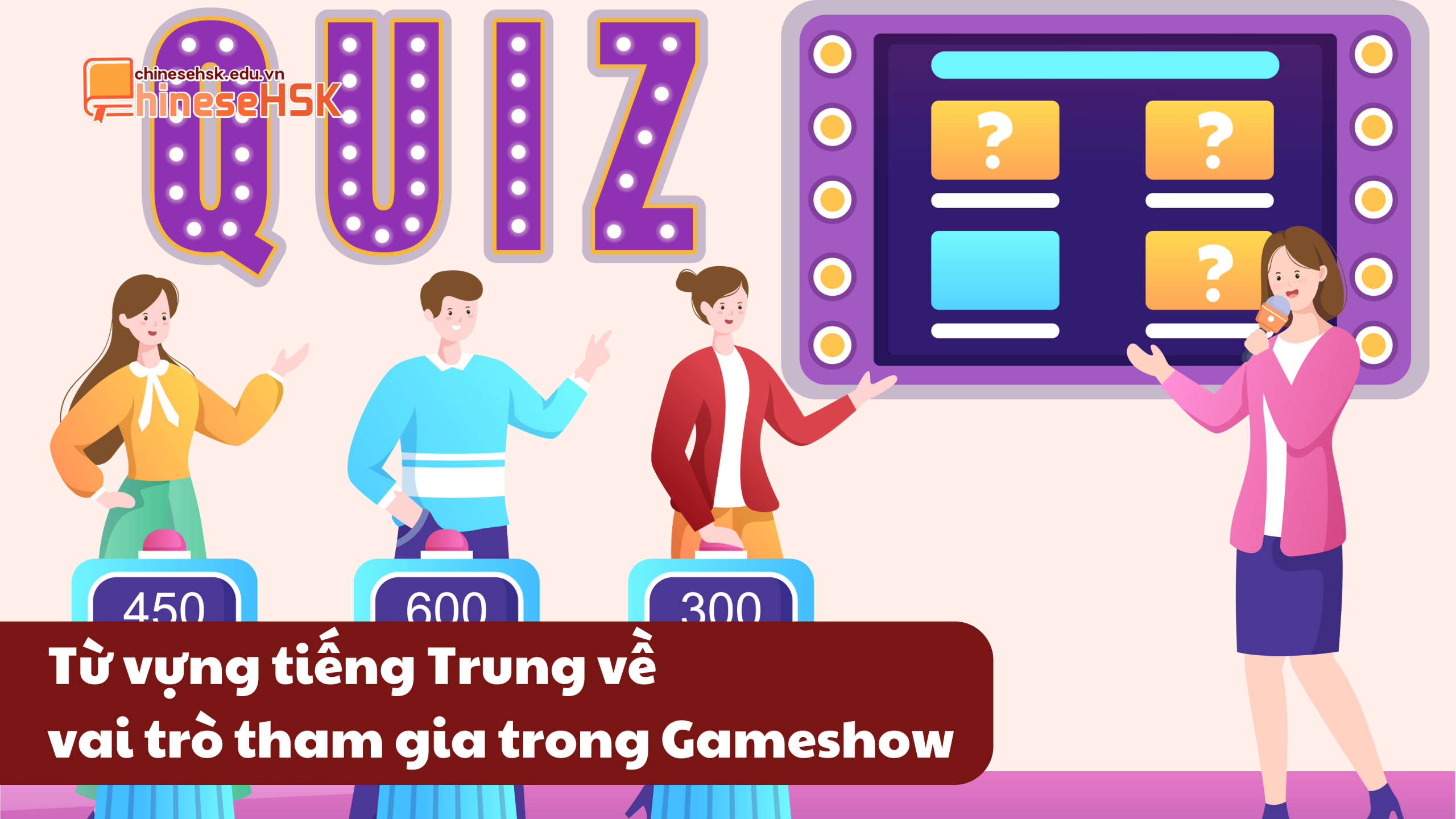 TỪ VỰNG TIẾNG TRUNG CHỦ ĐỀ GAMESHOW 4 Từ vựng tiếng Trung về vai trò tham gia trong Gameshow