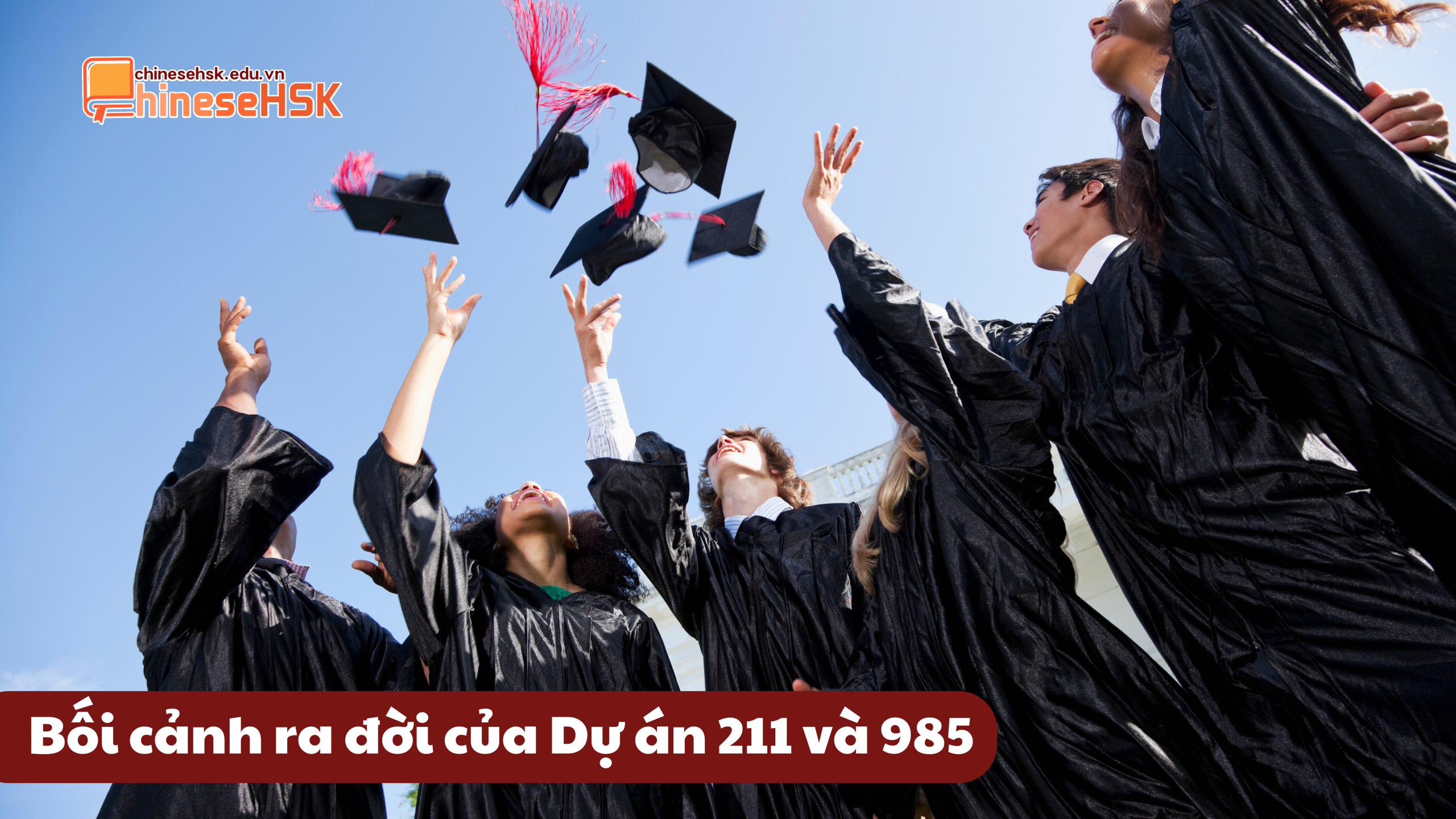 Bối cảnh ra đời của Dự án 211 và 985