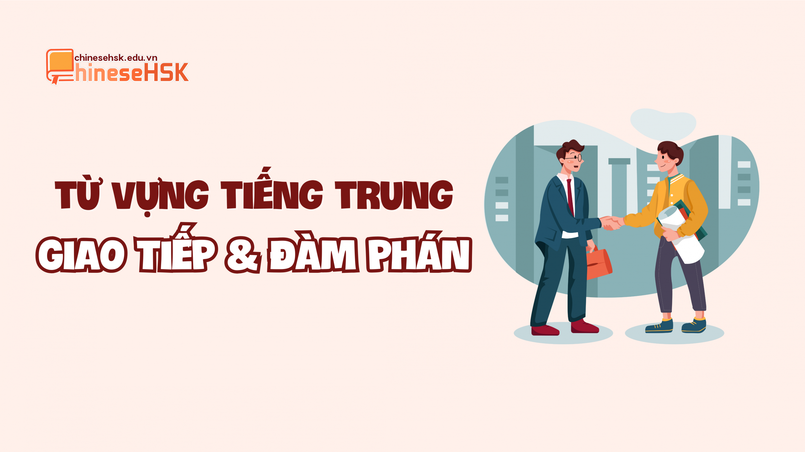 Từ vựng tiếng Trung chủ đề Giao tiếp & Đàm phán