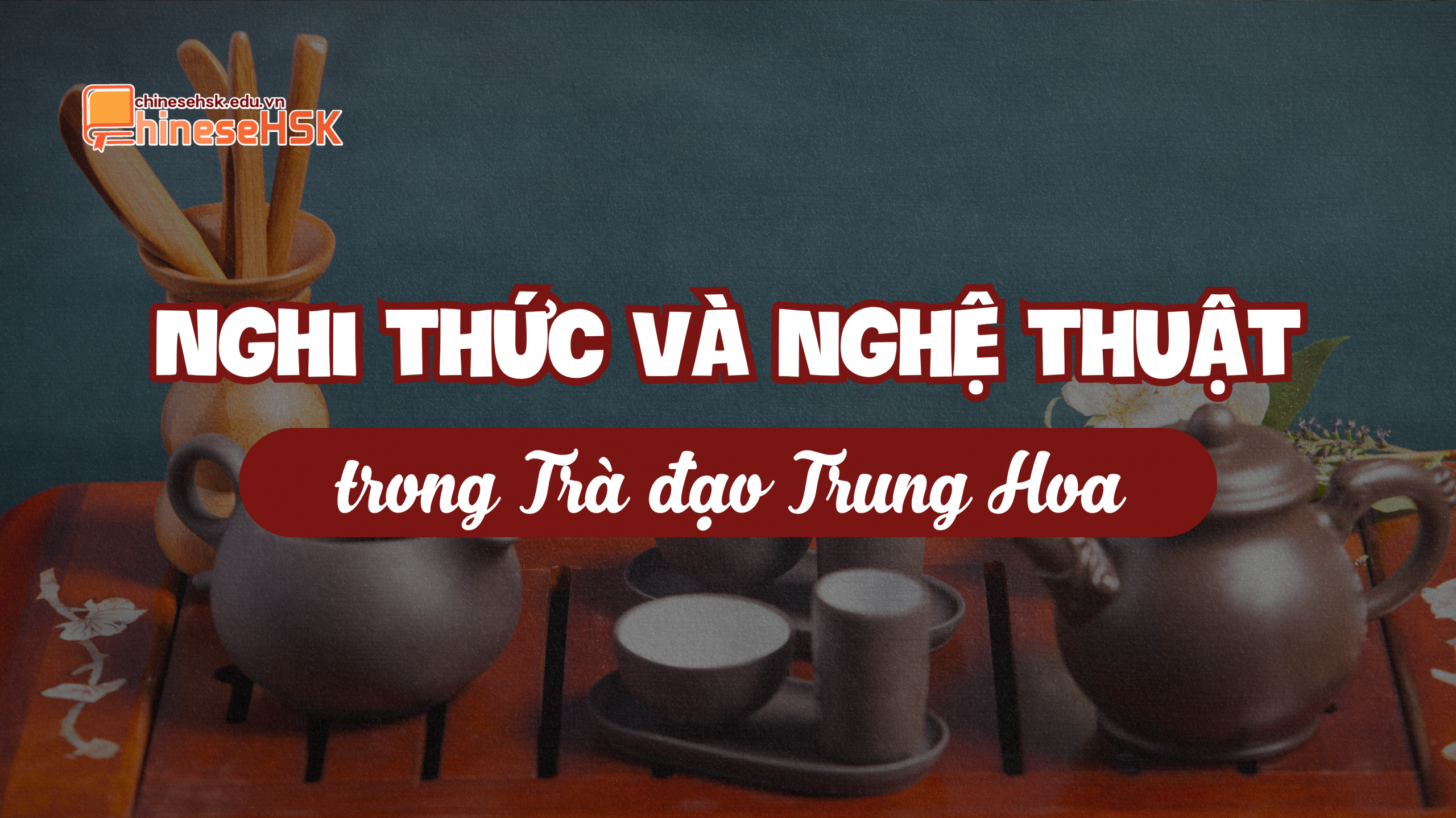 Nghi thức và nghệ thuật trong Trà đạo Trung Hoa