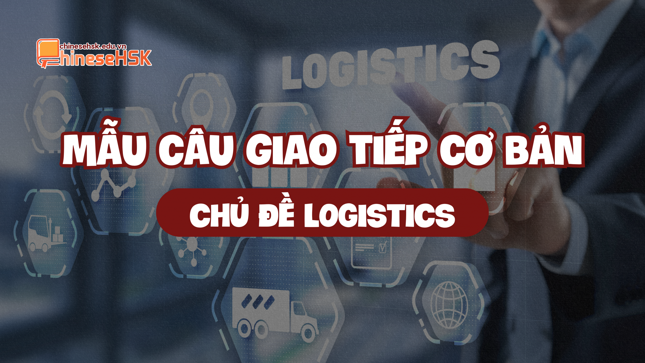 Mẫu câu giao tiếp cơ bản chủ đề Logistics