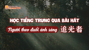 Học tiếng Trung qua bài hát "Người theo đuối ánh sáng"