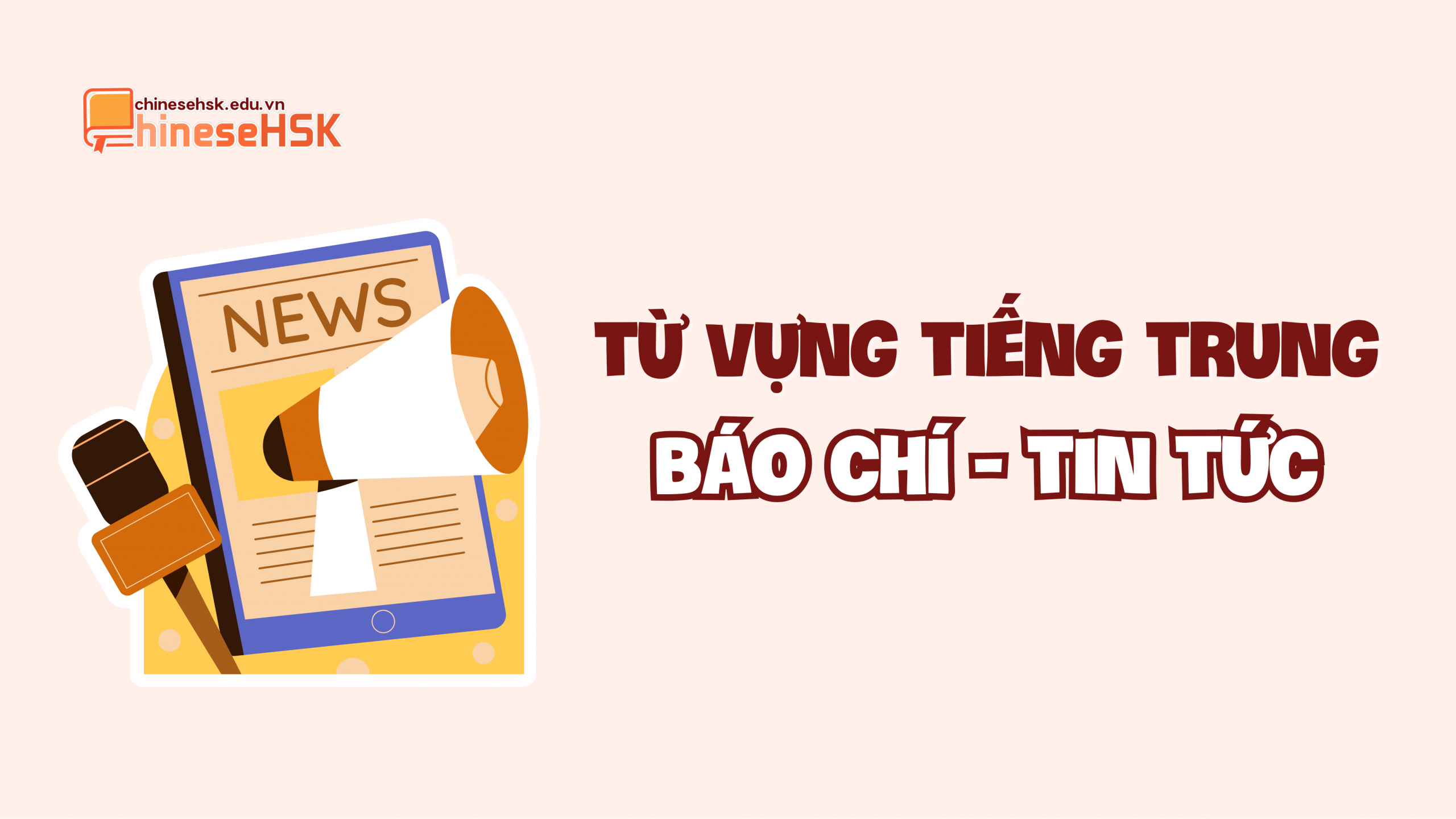 Từ vựng tiếng Trung về Báo chí - Tin tức
