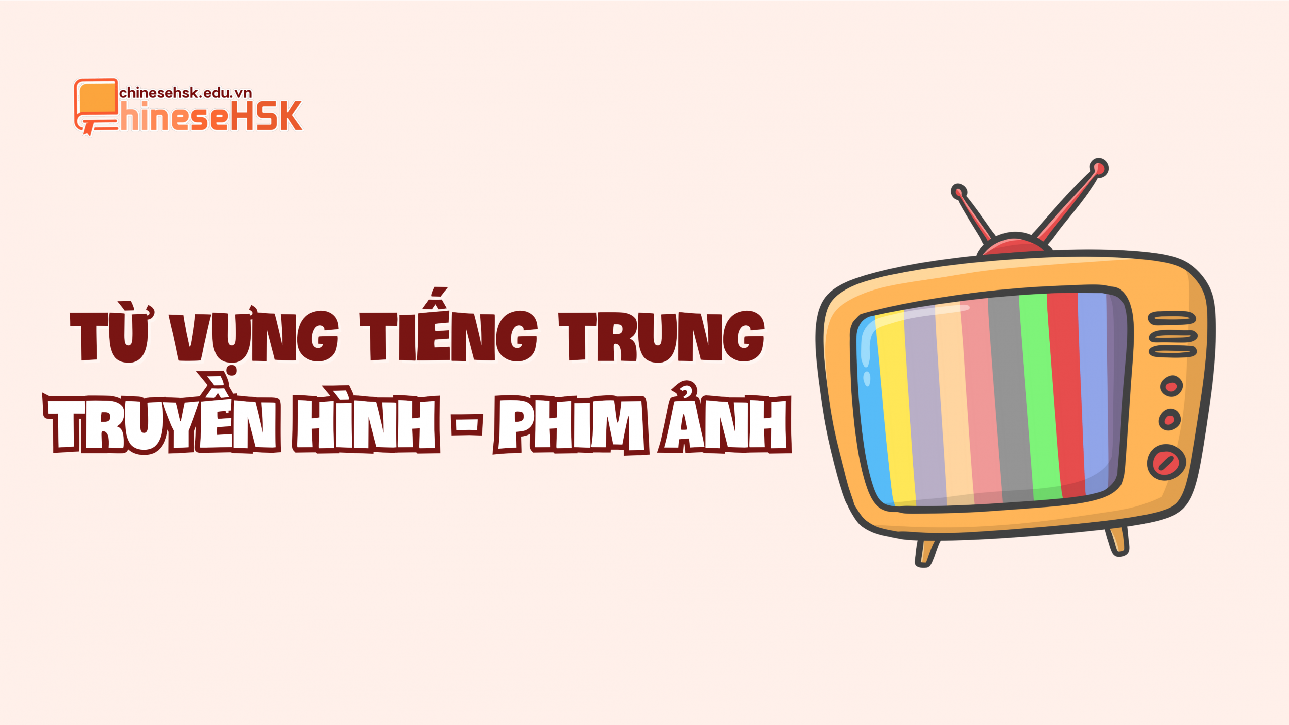 Từ vựng tiếng Trung về Truyền hình - Phim ảnh
