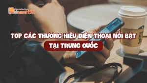 TOP CÁC THƯƠNG HIỆU ĐIỆN THOẠI NỔI BẬT TẠI TRUNG QUỐC