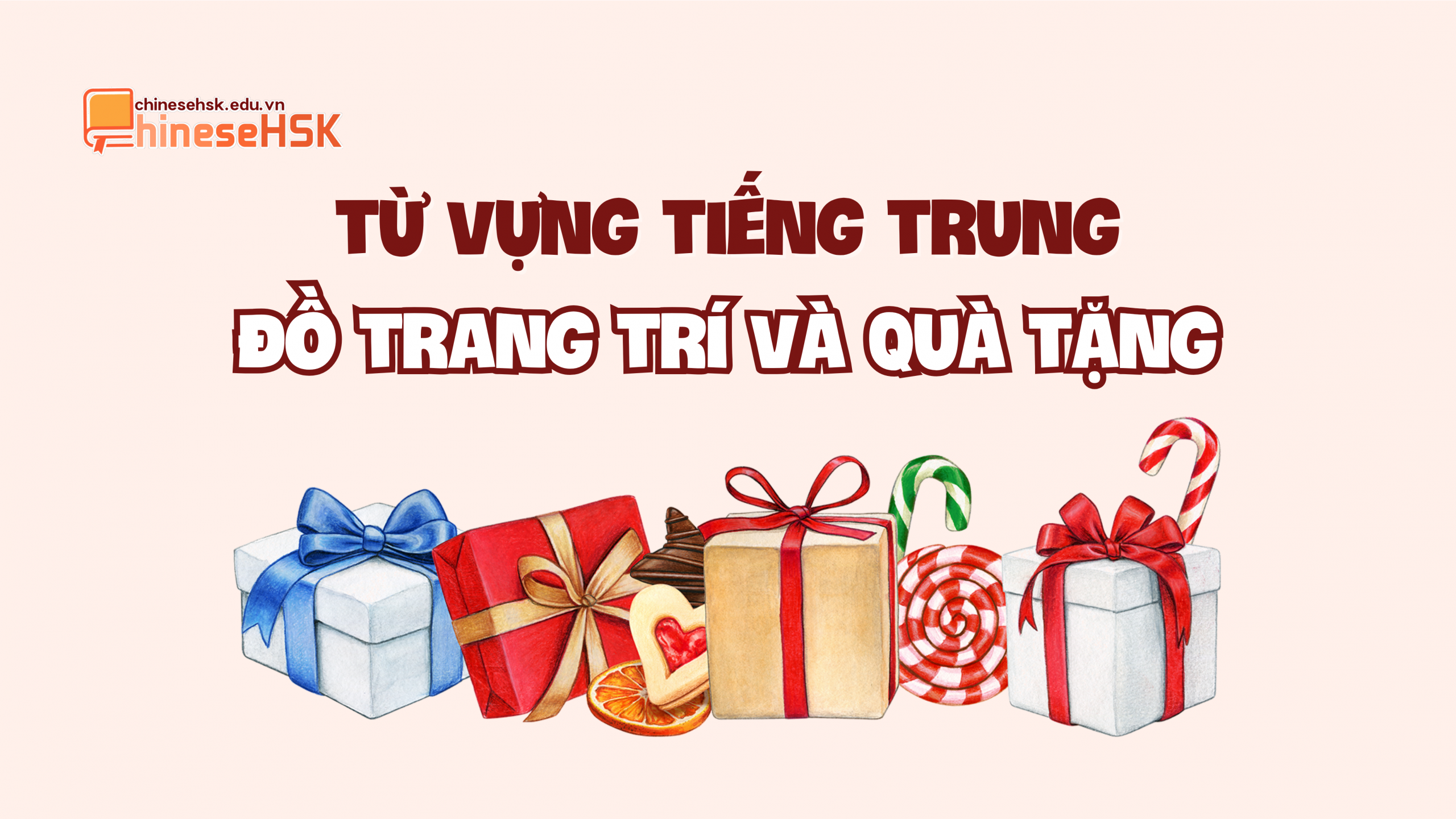 TỪ VỰNG TIẾNG TRUNG CHỦ ĐỀ GIÁNG SINH 4 Từ vựng về đồ trang trí và quà tặng