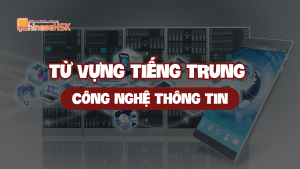 Từ vựng tiếng Trung chủ đề Công nghệ thông tin