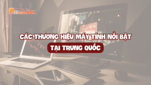 CÁC THƯƠNG HIỆU MÁY TÍNH NỔI BẬT TẠI TRUNG QUỐC