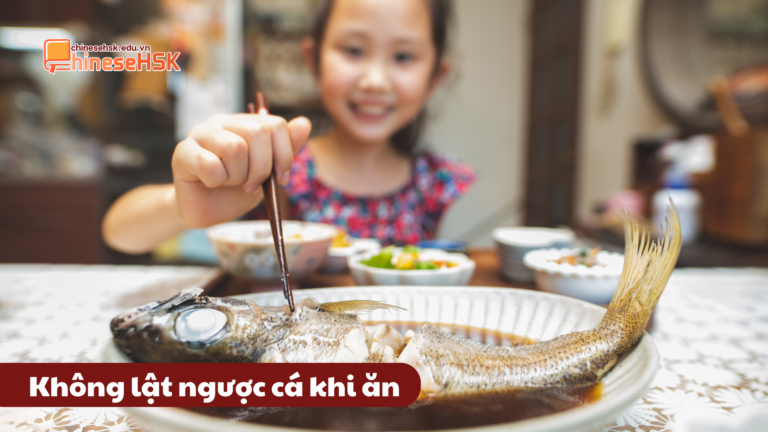 CÁC ĐIỀU CẤM KỴ TRONG BỮA CƠM GIA ĐÌNH TẠI TRUNG QUỐC 3 Không lật ngược cá khi ăn