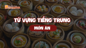 Từ vựng tiếng Trung chủ đề các món ăn