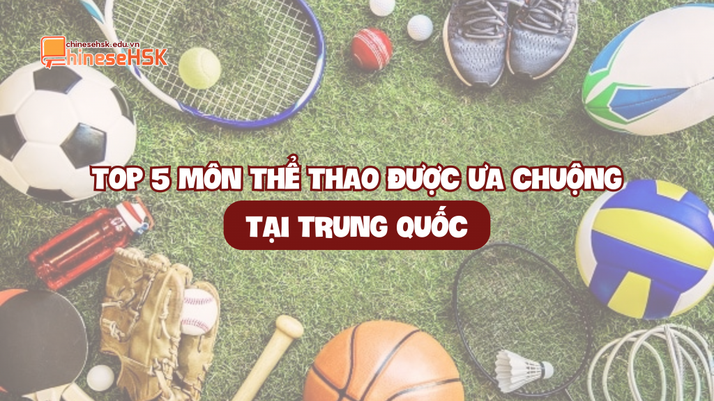 TOP 5 MÔN THỂ THAO ĐƯỢC ƯA CHUỘNG TẠI TRUNG QUỐC