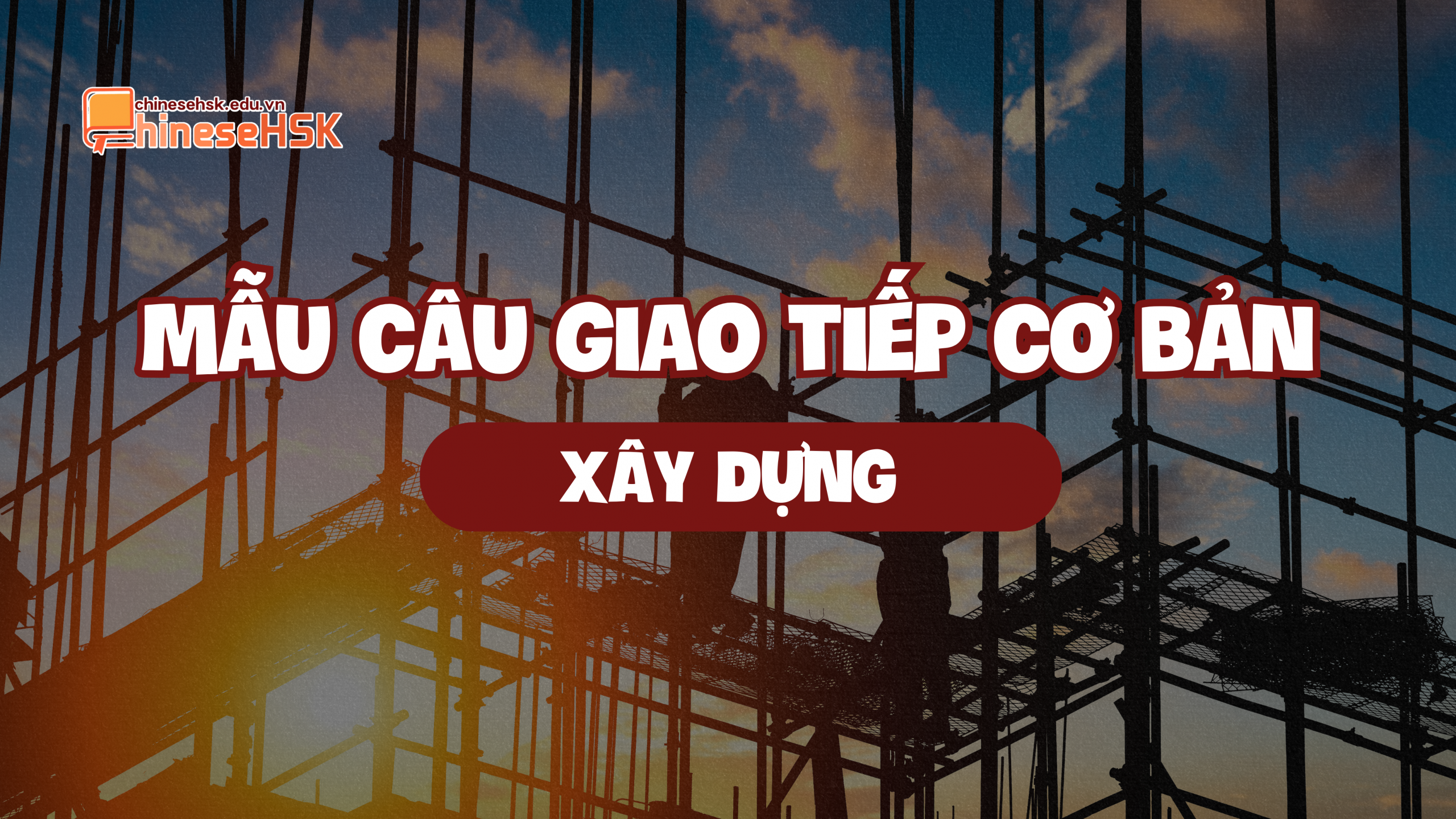 Mẫu câu giao tiếp cơ bản chủ đề Xây dựng