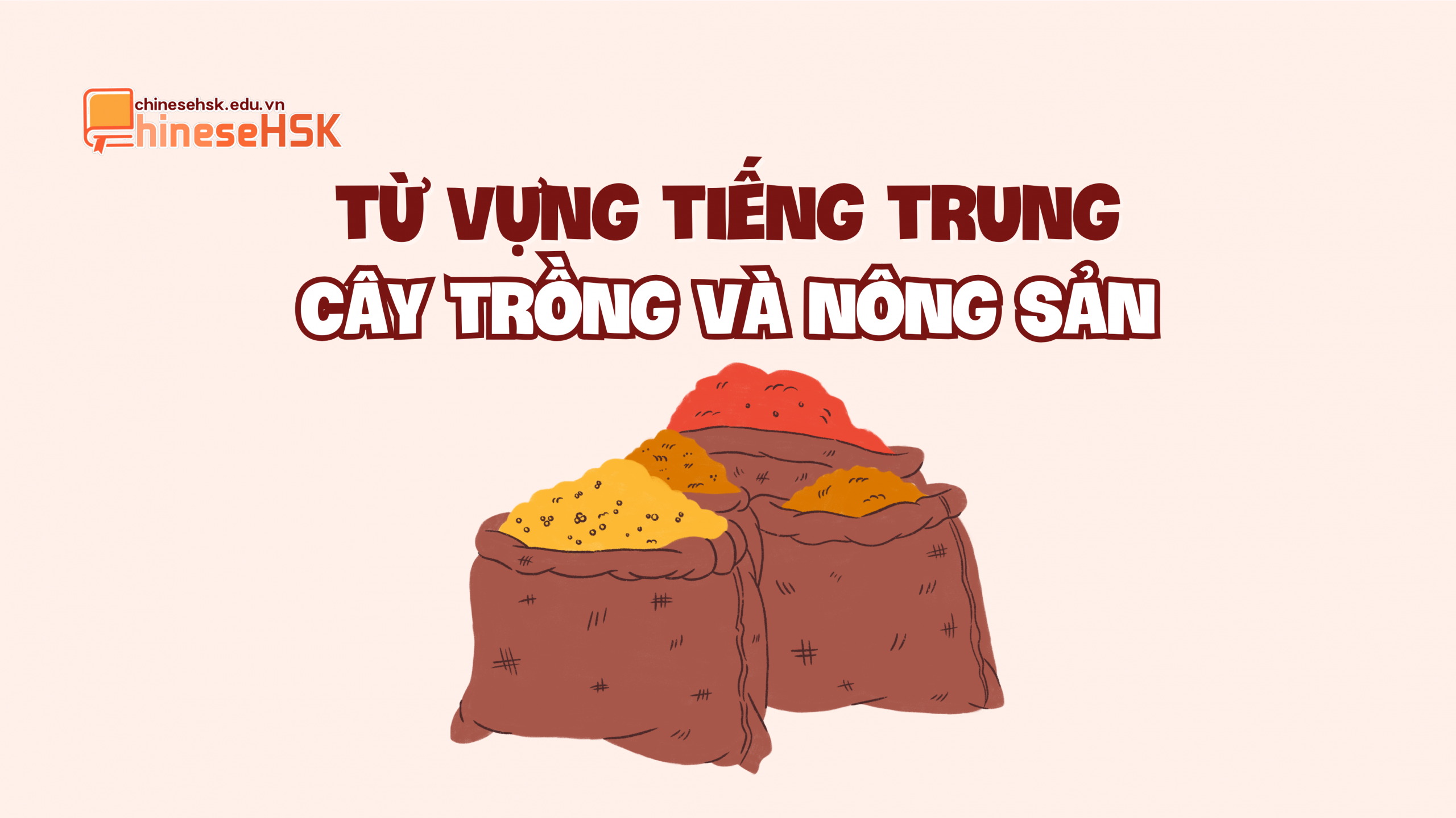 Từ vựng tiếng Trung về cây trồng và nông sản