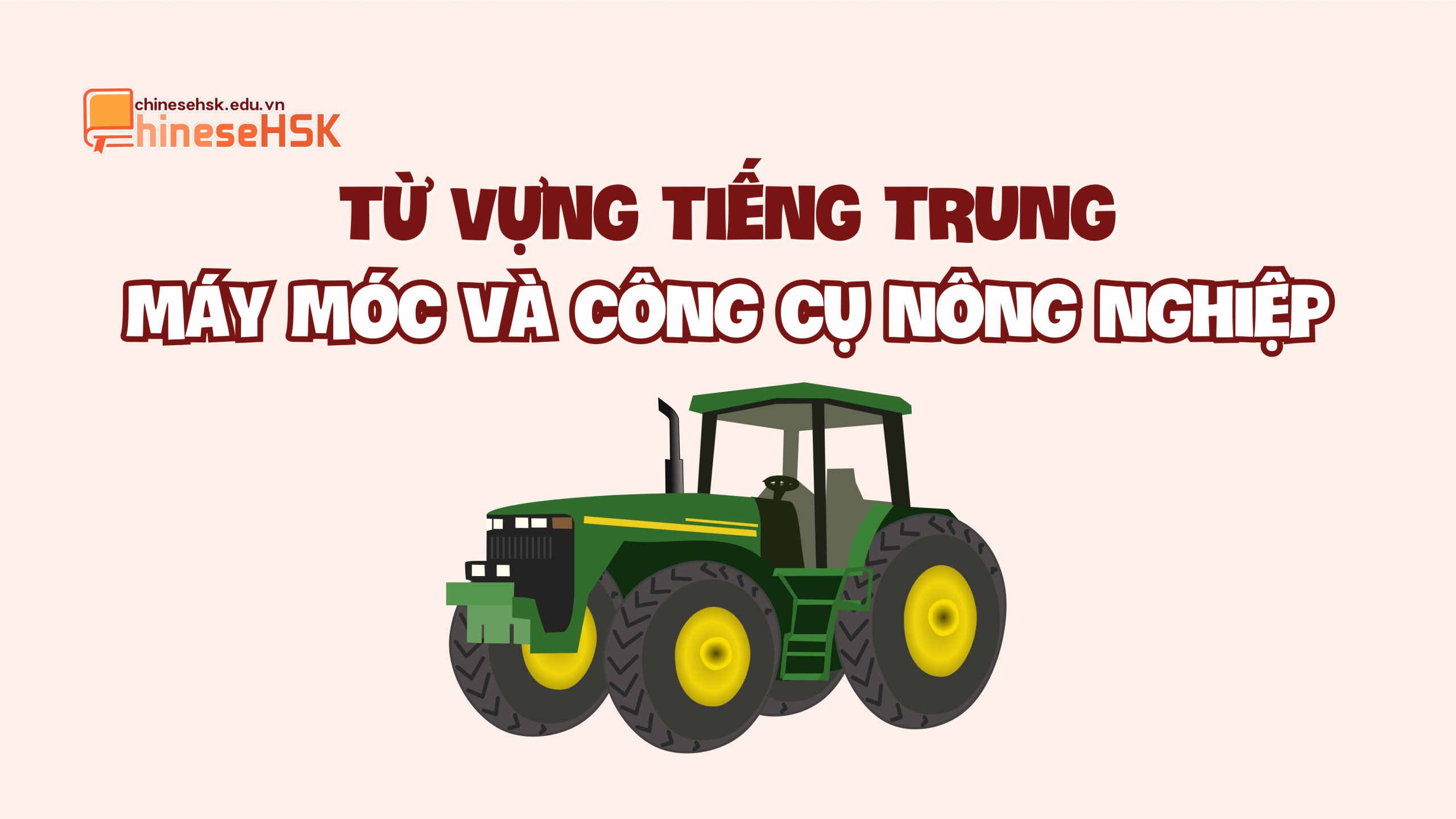 Từ vựng tiếng Trung về máy móc và công cụ nông nghiệp