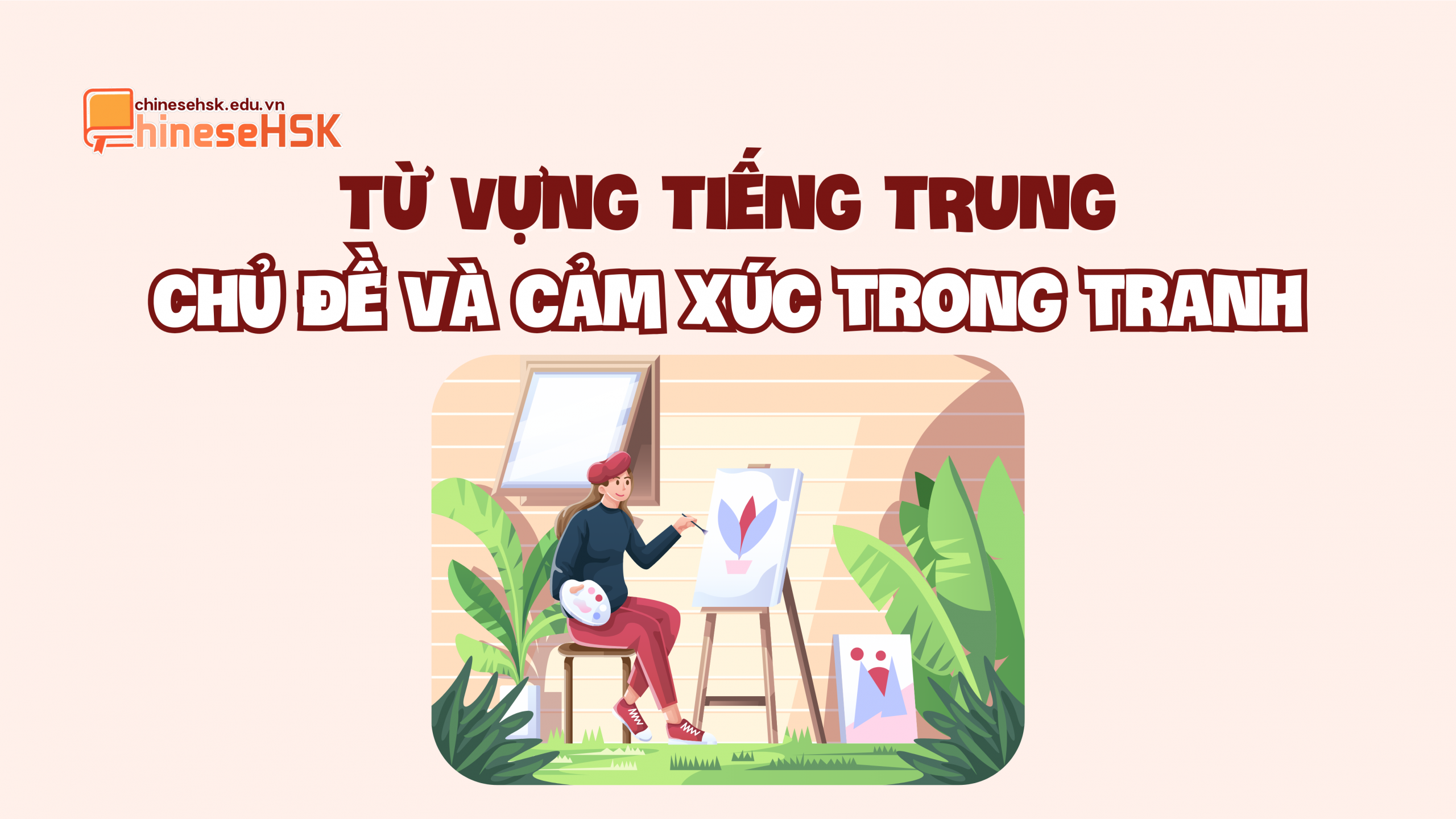 Từ vựng tiếng Trung về chủ đề và cảm xúc trong tranh