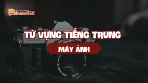 Từ vựng tiếng Trung chủ đề Máy ảnh