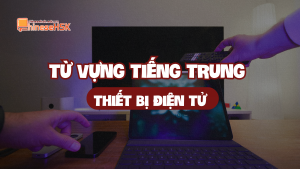 Từ vựng tiếng Trung chủ đề Thiết bị điện tử