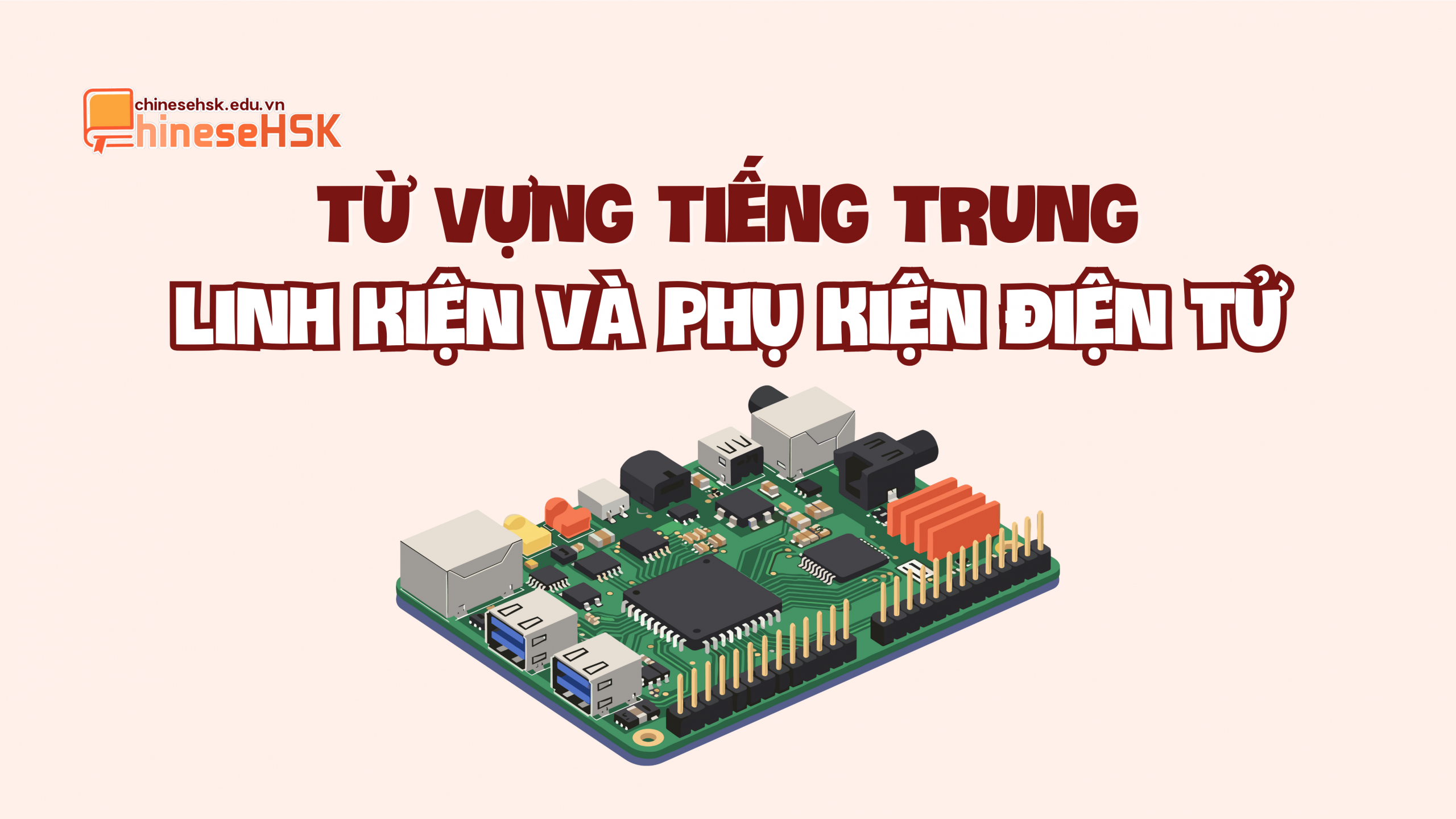 Từ vựng tiếng Trung về linh kiện và phụ kiện điện tử