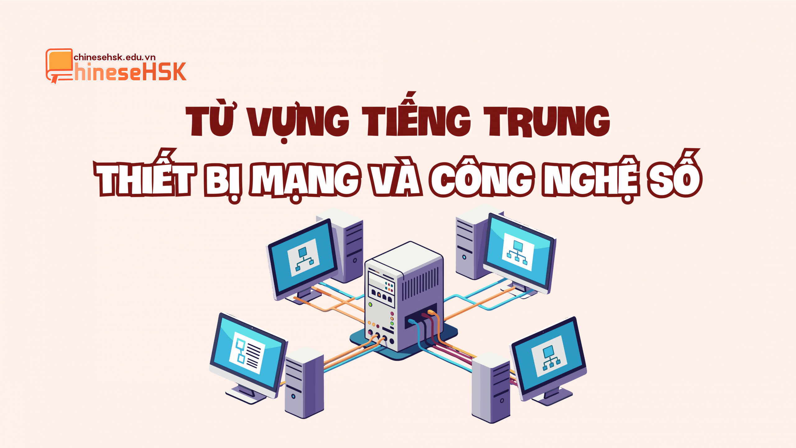 Từ vựng tiếng Trung về thiết bị mạng và công nghệ số