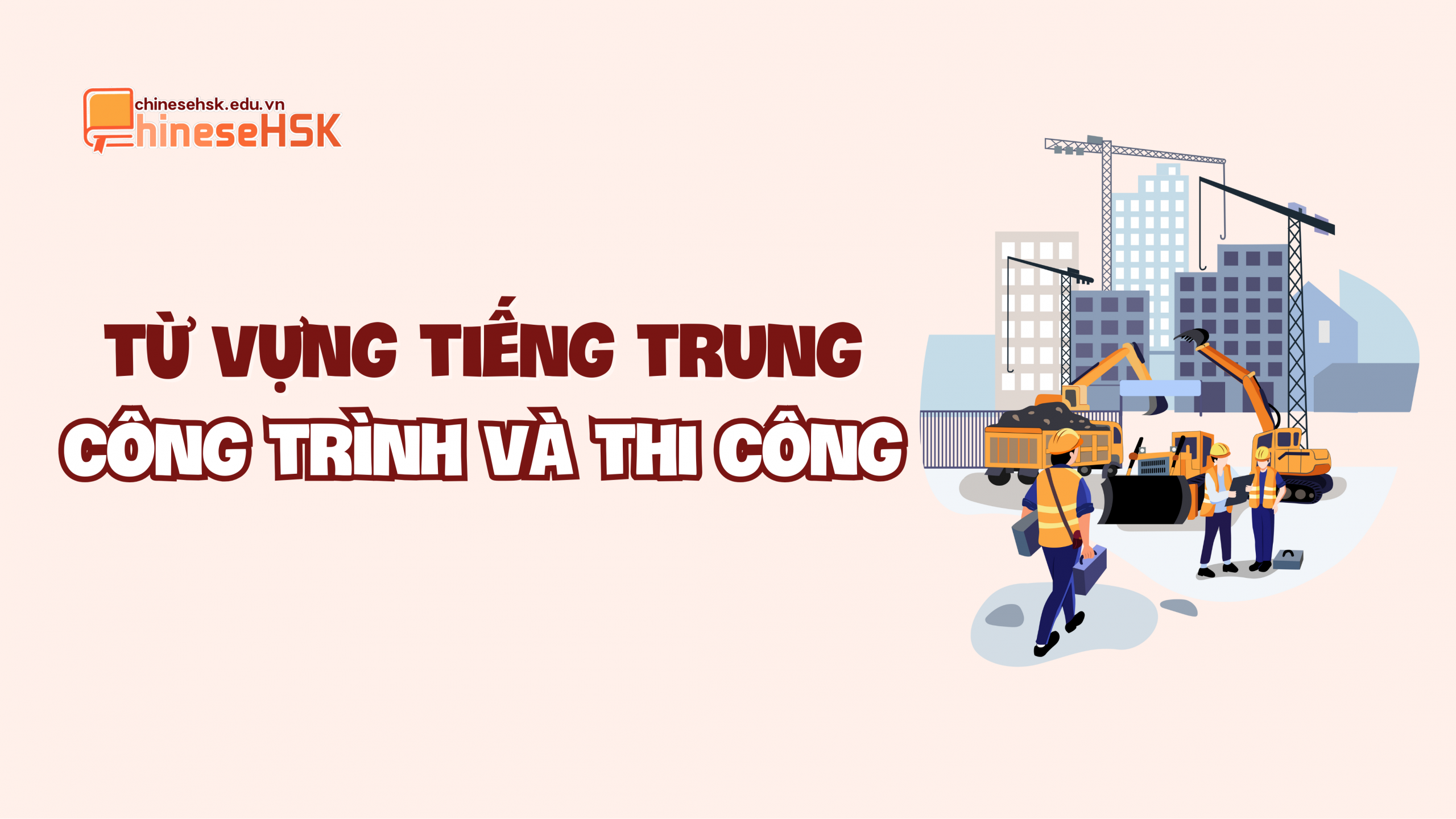 Từ vựng tiếng Trung về Công trình và Thi công