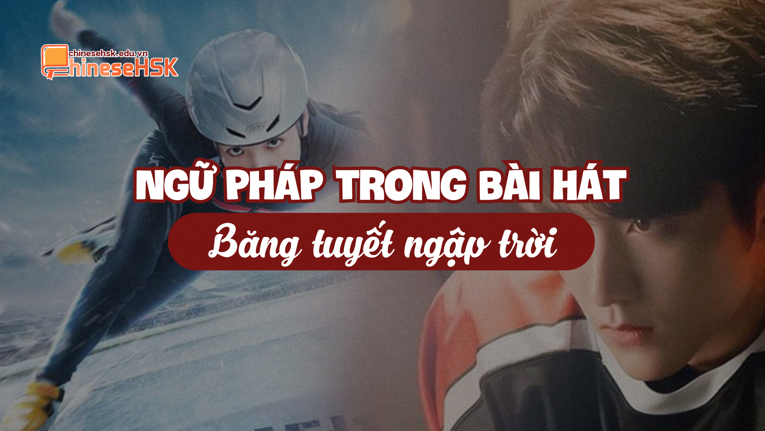 HỌC TIẾNG TRUNG QUA BÀI HÁT "BĂNG TUYẾT NGẬP TRỜI" 3 Ngữ pháp trong bài hát "Băng tuyết ngập trời"