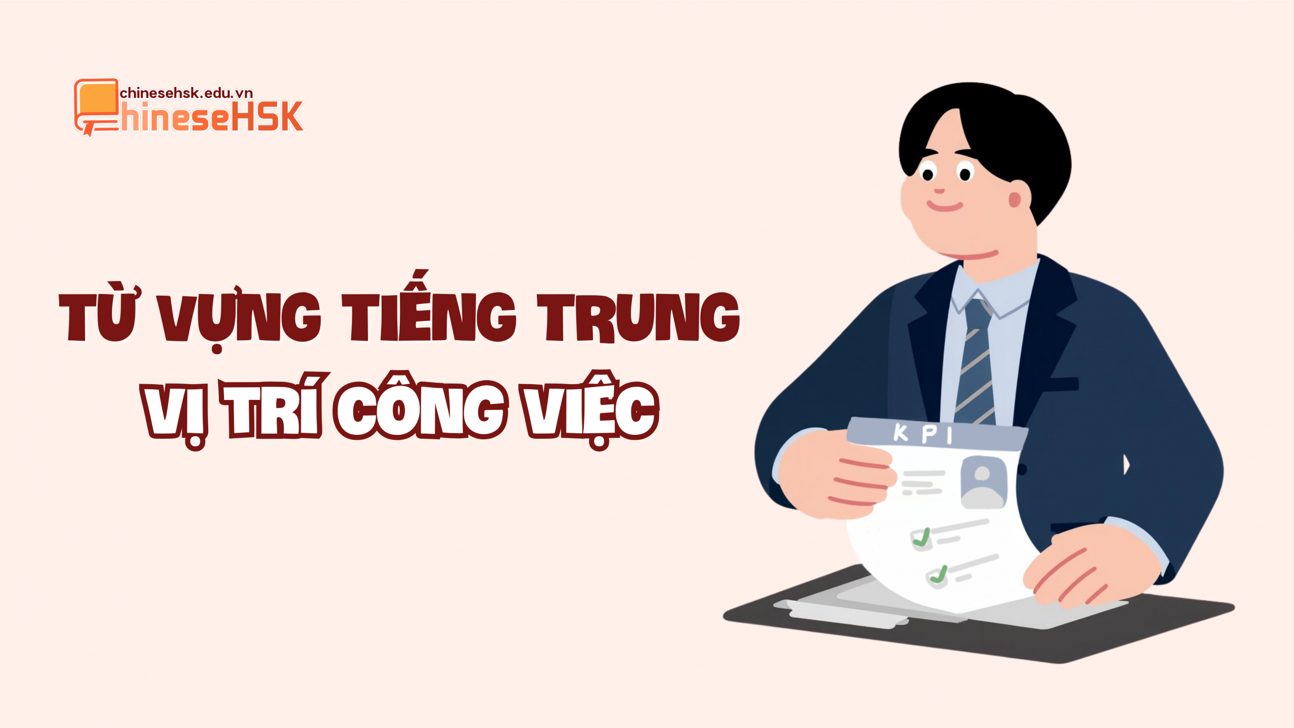 TỪ VỰNG TIẾNG TRUNG CHỦ ĐỀ XIN VIỆC LÀM 3 Từ vựng tiếng Trung về Vị trí công việc