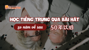 Học tiếng Trung qua bài hát "50 năm về sau"